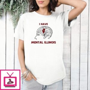 I Have Mental Illinois T-Shirt