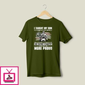 I Taught My Son To Stand Up For Himself T-Shirt I Taught My Son To Stand Up For Himself T-Shirt