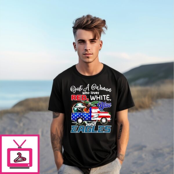 Just A Woman Who Loves Red White Blue And Eagles T-Shirt
