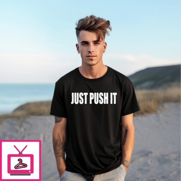 Just Push It Text T-Shirt