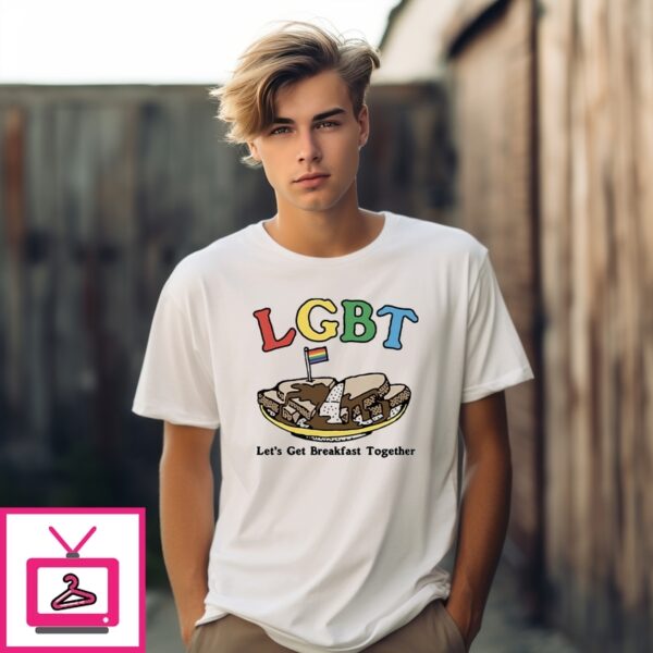 Lgbt Let’S Get Breakfast Together T-Shirt
