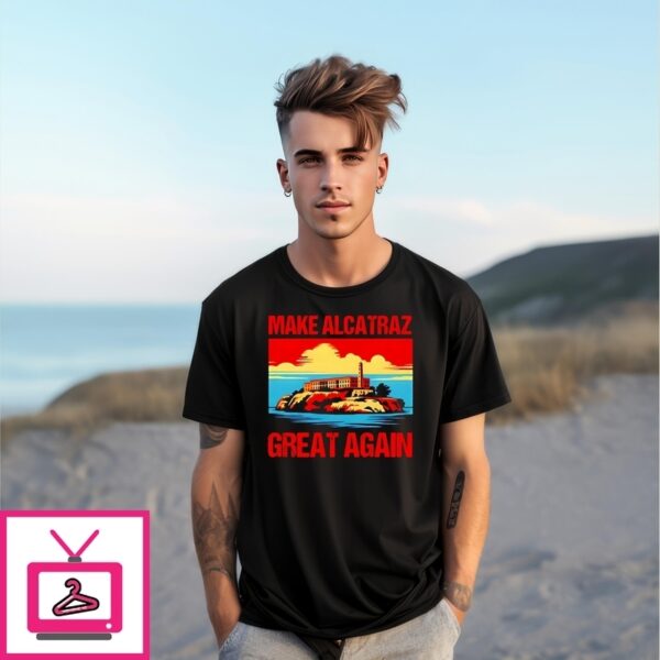 Make Alcatrz Great Again Republican T-Shirt