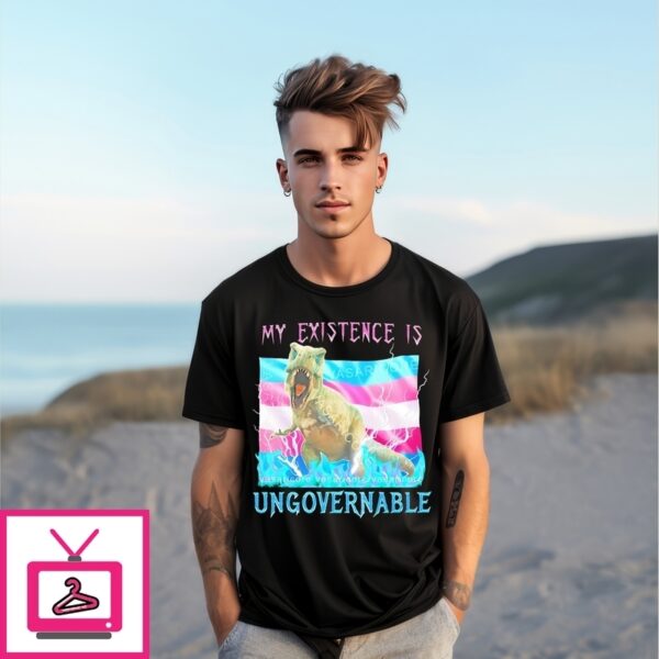 My Existence Is Ungovernable Dinosaur Transgender Flag T-Shirt