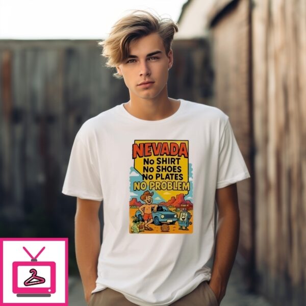 Nevada No T-Shirt No Shoes No Plates No Problem T-Shirt