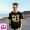 Never Tell Me The Odds T-Shirt