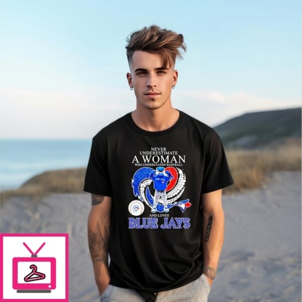 Never Underestimate A Woman And Loves Blue Jays Mascot T-Shirt