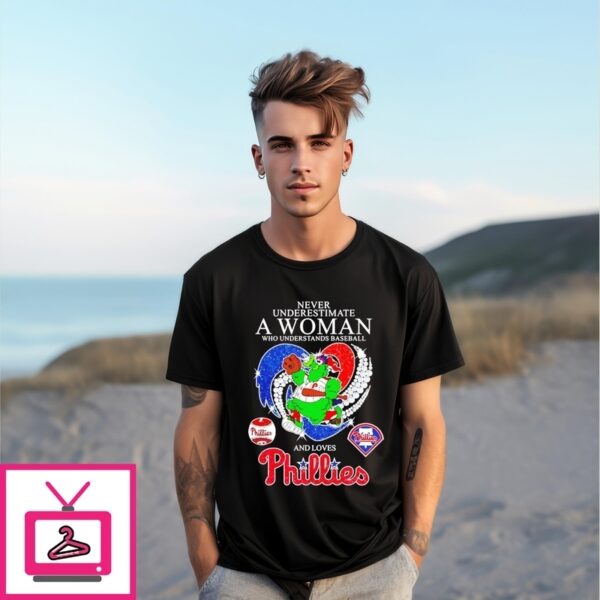 Never Underestimate A Woman And Loves Philadelphia Phillies Mascot T-Shirt