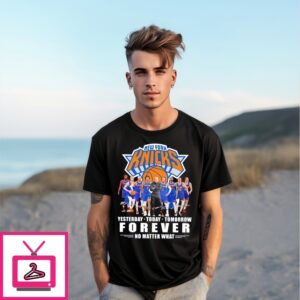 New York Knicks Yesterday Today Tomorrow Forever No Matter What Players Signatures T-Shirt