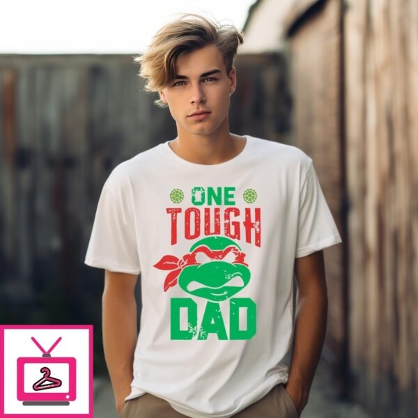 One Tough Dad T-Shirtnage Mutant Ninja T-Shirt