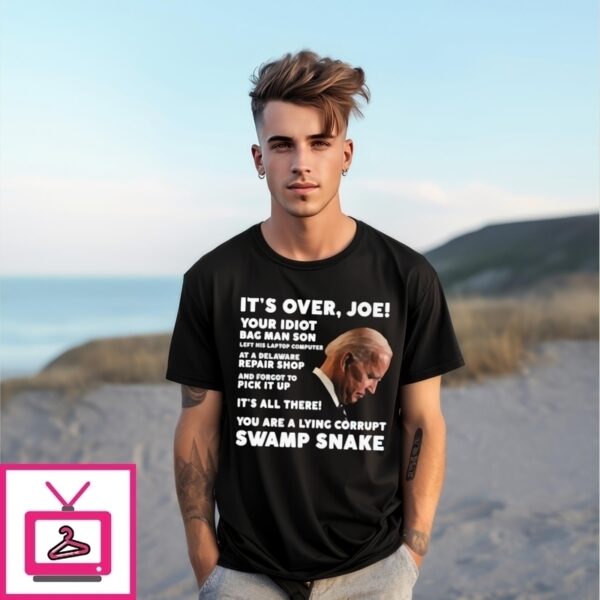 Original Biden It’S Over Joe Your Idiot Bag Man Son Left His Laptop Computer T-Shirt