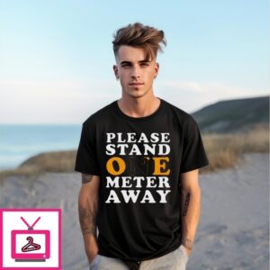 Please Stand One Meter Away T-Shirt