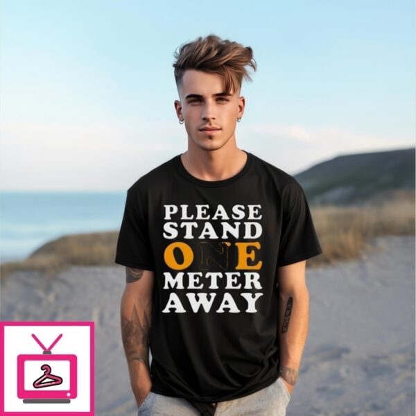 Please Stand One Meter Away T-Shirt