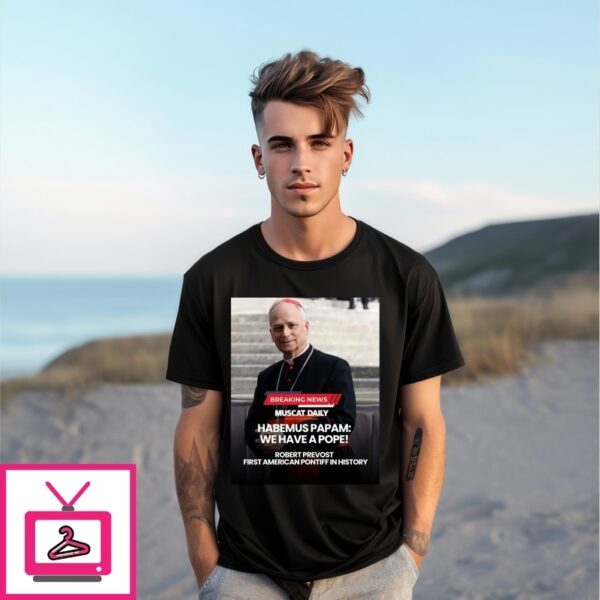 Robert Prevost Pope Leo Xiv Habemus Papam T-Shirt