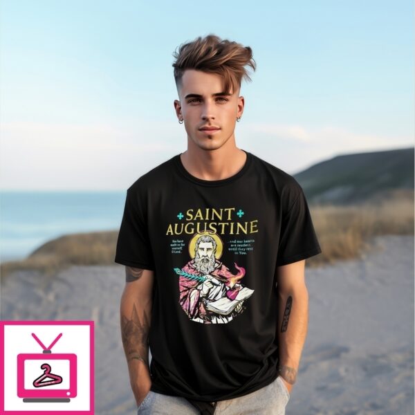 Saint Augustine You Have Made Us For Yourself O’Lord T-Shirt