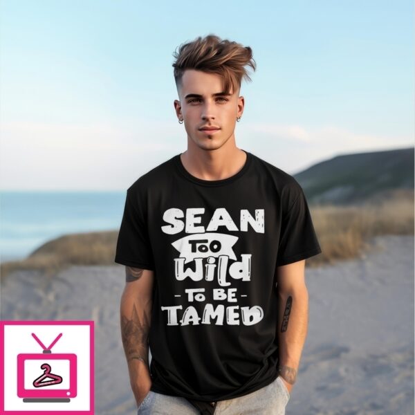 Sean Too Wild To Be Tamed T-Shirt