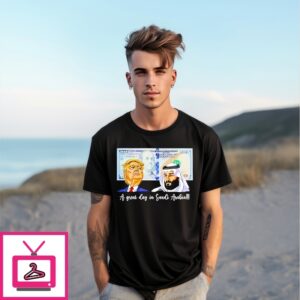 Trump And Saudi Leader Satire A Great Day In Saudi Arabia Meme T-Shirt