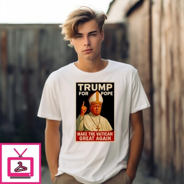 Trump For Pope Make Vatikan Great Again Paint T-Shirt