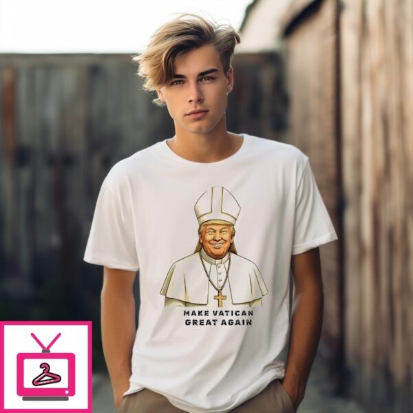 Trump I Would Like To Be Pope Make Vatikan Great Again T-Shirt