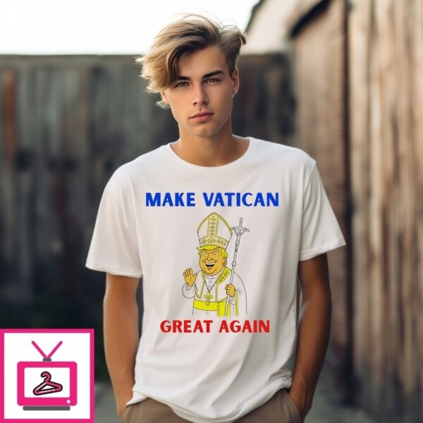Trump Pope Make Vatican Great Again T-Shirt