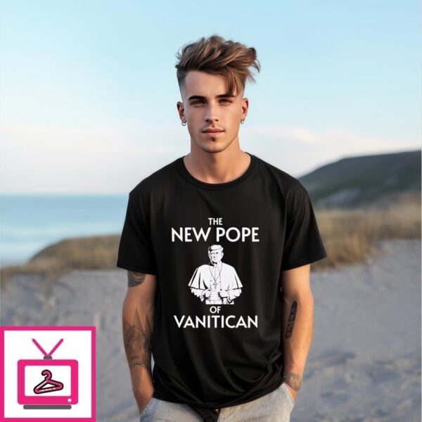 Trump Pope The New Pope Of Vanitican T-Shirt