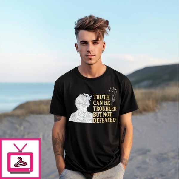 Truth Can Be Troubled But Not Defeated T-Shirt