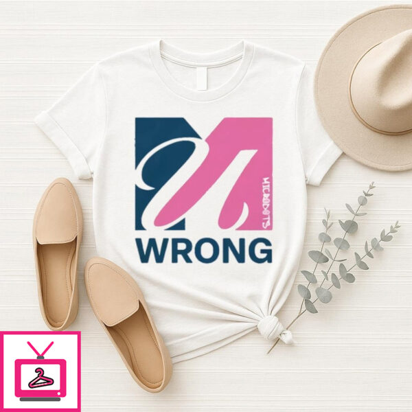 U Wrong T-Shirt