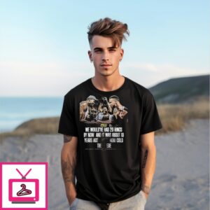 We Would’Ve Had 20 Rings By Now And It Was About 10 Years Ago That’S How Cold They Were T-Shirt