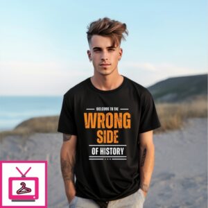 Welcome To The Wrong Side Of History T-Shirt