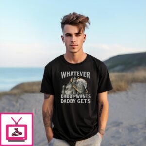 Werewolf Whatever Daddy Wants Daddy Gets Memes T-Shirt