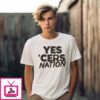 Yes Cers Nation T-Shirt