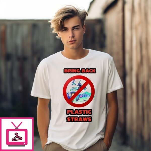 Bring Back Plastic Straws T-Shirt