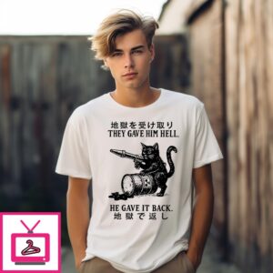 Cat They Gave Him Hell He Gave It Back T-Shirt