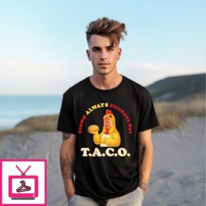 Chicken Trump Holding A Taco Trump Always Chickens Out T-Shirt