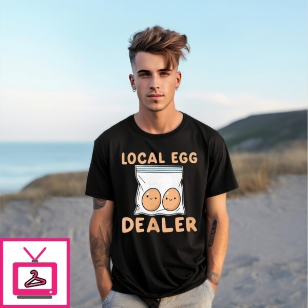 Cute Local Egg Dealer T-Shirt