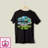 Do I Look Flat To You Earth T-Shirt