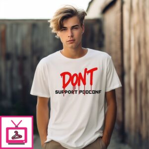 Don’T Support Podconf T-Shirt