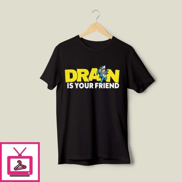 Drain Is Your Kewpie Friend T-Shirt