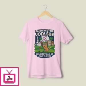Fairways For Jodi Sue Summerville Sc July 13 2025 T-Shirt Fairways For Jodi Sue Summerville Sc July 13 2025 T-Shirt