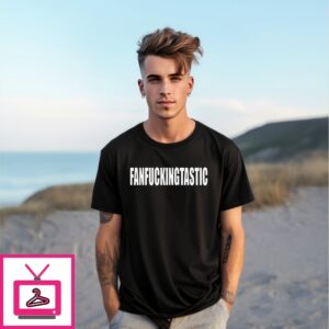 Fanfuckingtastic Fucking Fantastic T-Shirt