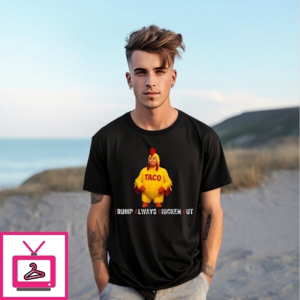 Funny Taco Trump Always Chickens Out T-Shirt
