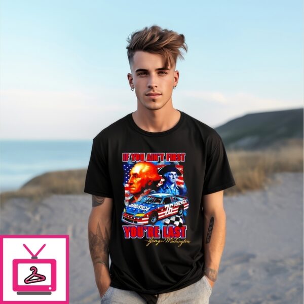 George Washington If You Ain’T First You’Re Last Graphic T-Shirt