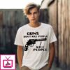 Guns Don’T Kill People I Kill People T-Shirt
