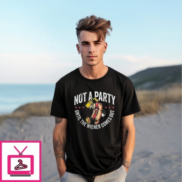 Hot Dog Not Party Until The Wiener Comes Out T-Shirt