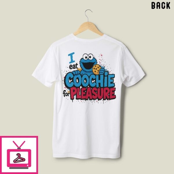 I Eat Coochie For Pleasure T-Shirt