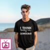 I Think Therefore I Am A Democrat T-Shirt