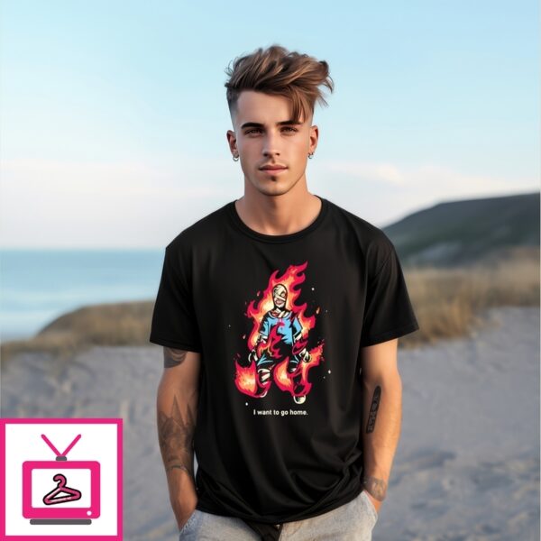I Want To Go Home T-Shirt