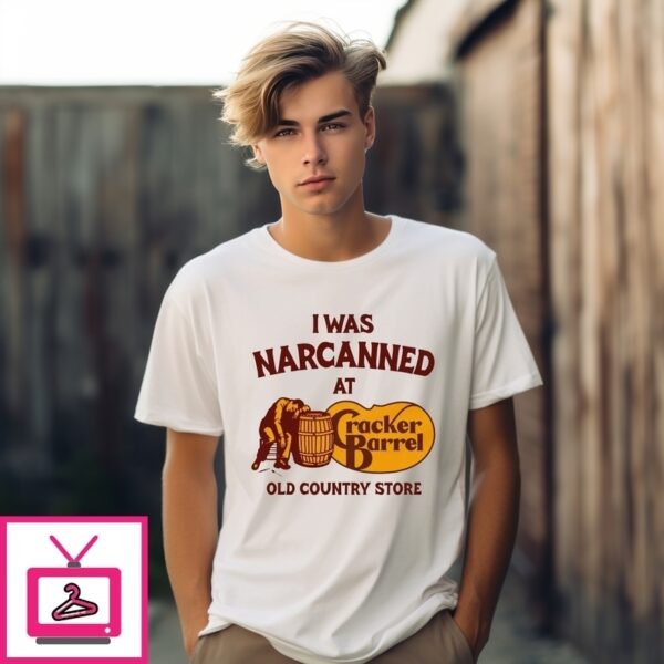 I Was Narcanned At Cracker Barrel Old Country Store T-Shirt
