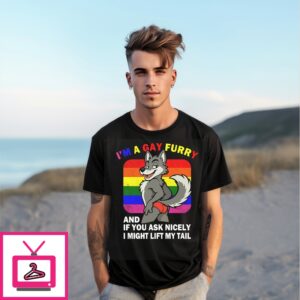 I’M A Gay Furry And If You Ask Nicely I Might Lift My Tail T-Shirt I’M A Gay Furry And If You Ask Nicely I Might Lift My Tail T-Shirt