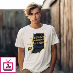 In 49 States It’S Basketball But This Is Indiana Pacers Home State T-Shirt In 49 States It’S Basketball But This Is Indiana Pacers Home State T-Shirt