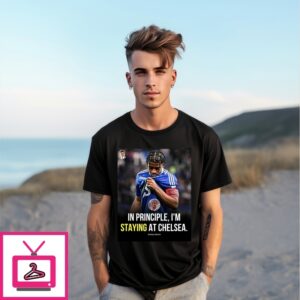 In Principle, I’M Staying At Chelsea T-Shirt